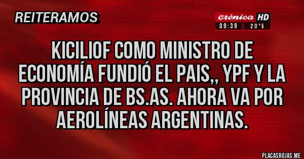 Placas Rojas - Kiciliof como ministro de economía fundió el pais,, YPF y la provincia de Bs.As. ahora va por aerolíneas argentinas. 