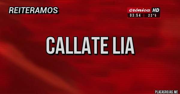 Placas Rojas - Callate lia