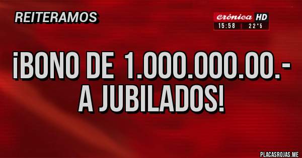 Placas Rojas - ¡BONO DE 1.000.000.00.- A JUBILADOS!