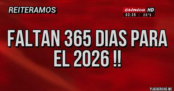 Placas Rojas - FALTAN 365 DIAS PARA EL 2026 !! 