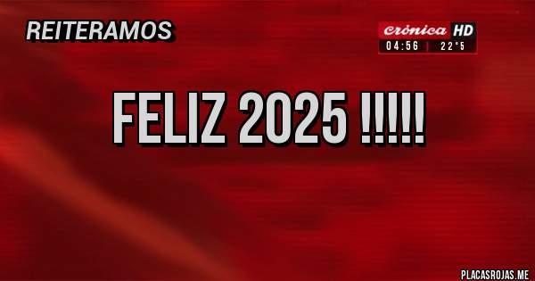 Placas Rojas -                   Feliz 2025 !!!!! 