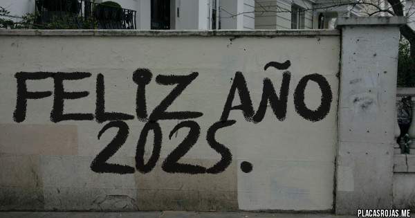 Placas Rojas - FELIZ AÑO 2025. 