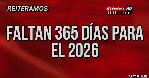 Placas Rojas - Faltan 365 días para el 2026