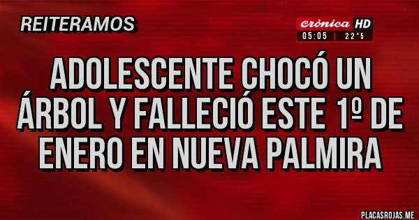 Placas Rojas - ADOLESCENTE CHOCÓ UN ÁRBOL Y FALLECIÓ ESTE 1º DE ENERO EN NUEVA PALMIRA