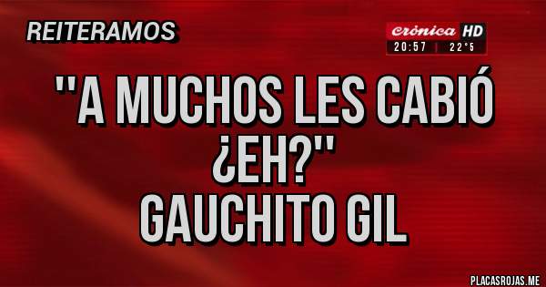 Placas Rojas - ''A muchos les cabió ¿eh?''
Gauchito Gil 