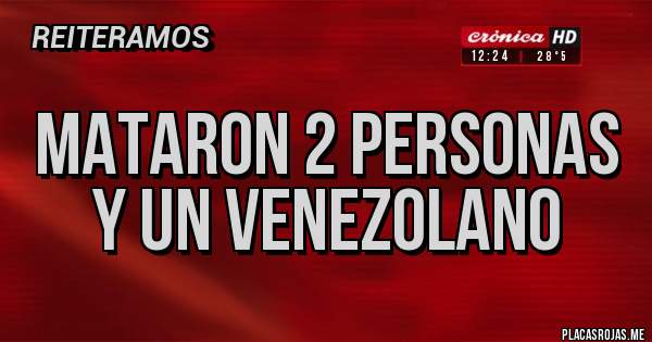 Placas Rojas - MATARON 2 PERSONAS Y UN VENEZOLANO