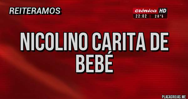 Placas Rojas - NICOLINO CARITA DE BEBÉ