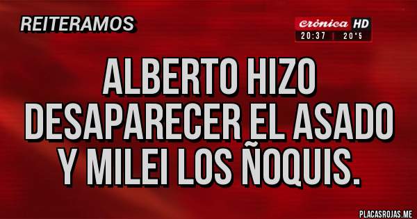 Placas Rojas - Alberto hizo desaparecer el asado y Milei los ñoquis.