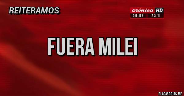 Placas Rojas - FUERA MILEI