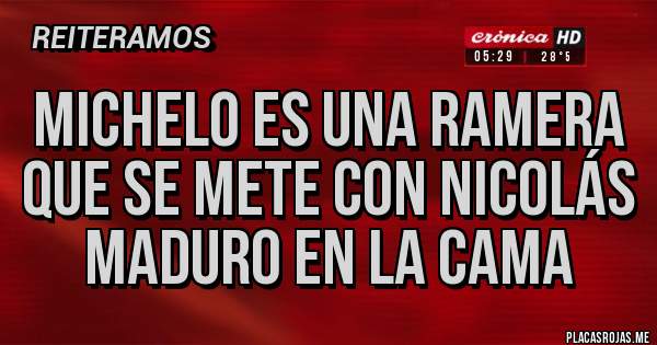 Placas Rojas - Michelo es una Ramera que se mete con Nicolás Maduro en la Cama