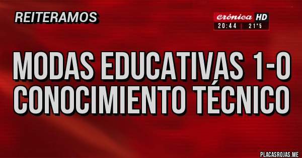 Placas Rojas - Modas educativas 1-0 Conocimiento Técnico