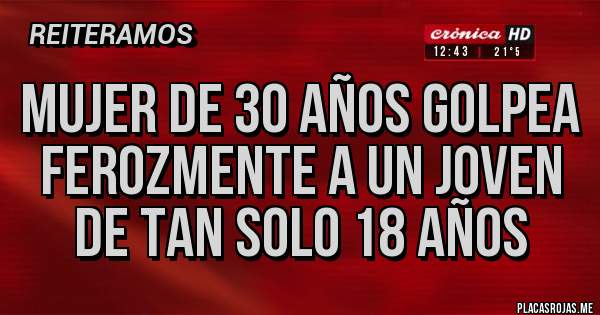 Placas Rojas - Mujer de 30 años golpea ferozmente a un joven de tan solo 18 años