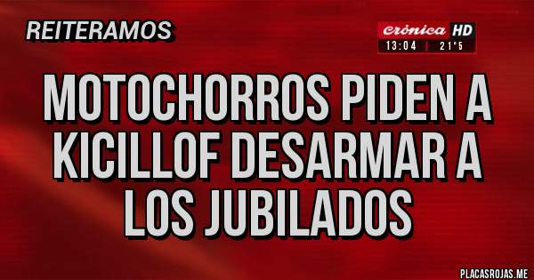 Placas Rojas - Motochorros piden a Kicillof desarmar a los jubilados  