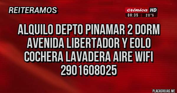 Placas Rojas - ALQUILO DEPTO PINAMAR 2 DORM  AVENIDA LIBERTADOR Y EOLO COCHERA LAVADERA AIRE WIFI 2901608025