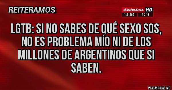 Placas Rojas - Lgtb: si no sabes de qué sexo sos, no es problema mío ni de los millones de argentinos que si saben.