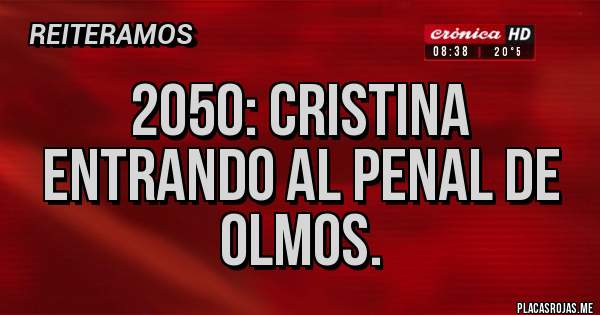 Placas Rojas - 2050: Cristina entrando al penal de olmos.