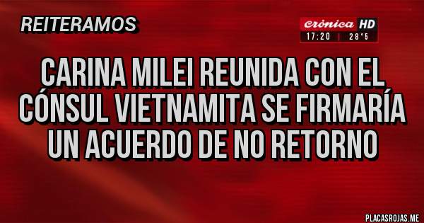 Placas Rojas - Carina Milei Reunida con el cónsul vietnamita se firmaría un acuerdo de no retorno 