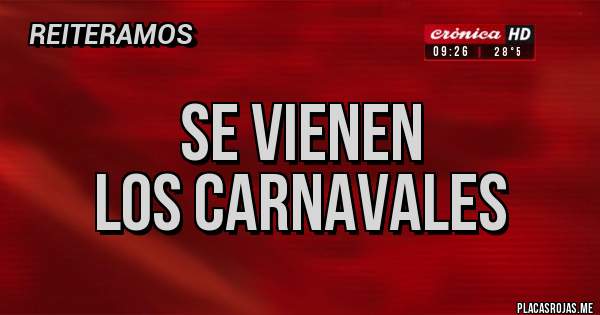 Placas Rojas - SE VIENEN
 LOS CARNAVALES