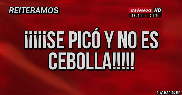 Placas Rojas - ¡¡¡¡¡Se picó y no es cebolla!!!!!