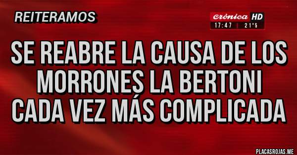 Placas Rojas - Se reabre la causa de los morrones la Bertoni cada vez más complicada