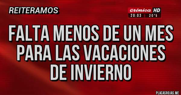 Placas Rojas - Falta menos de un mes para las vacaciones de invierno