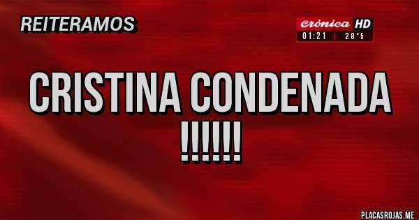 Placas Rojas - CRISTINA CONDENADA !!!!!!
