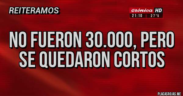 Placas Rojas - No fueron 30.000, pero se quedaron cortos