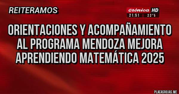 Placas Rojas - Orientaciones y Acompañamiento al Programa Mendoza Mejora Aprendiendo Matemática 2025