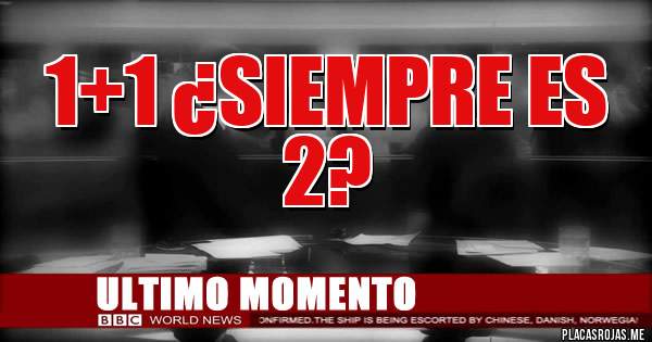 Placas Rojas - 1+1 ¿siempre es 2?