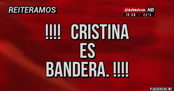 Placas Rojas - !!!!   Cristina 
Es
Bandera. !!!!