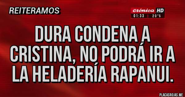 Placas Rojas - Dura condena a Cristina, no podrá ir a la heladería rapanui.