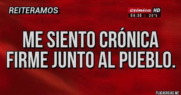 Placas Rojas - Me siento Crónica firme junto al pueblo.