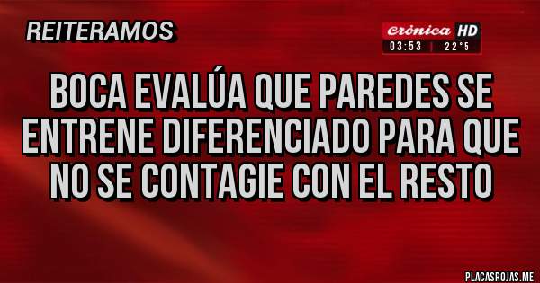 Placas Rojas - Boca evalúa que Paredes se entrene diferenciado para que no se contagie con el resto