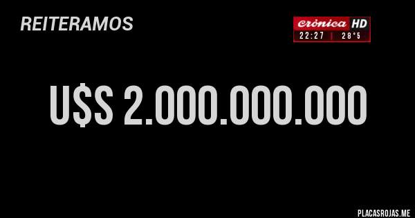 Placas Rojas - U$S 2.000.000.000