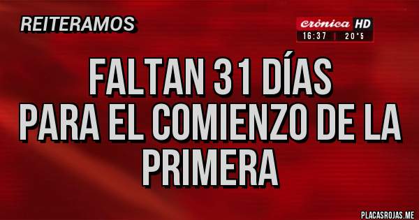 Placas Rojas - Faltan 31 días 
Para el comienzo de la primera 