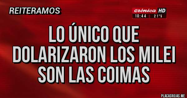 Placas Rojas - Lo único que dolarizaron los Milei son las coimas