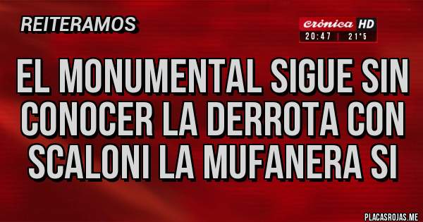 Placas Rojas - EL MONUMENTAL SIGUE SIN CONOCER LA DERROTA CON SCALONI LA MUFANERA SI