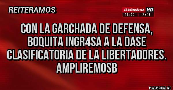 Placas Rojas - Con la garchada de Defensa, Boquita ingr4sa a la dase clasificatoria de la libertadores. Ampliremosb