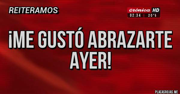 Placas Rojas - ¡Me gustó abrazarte ayer! 