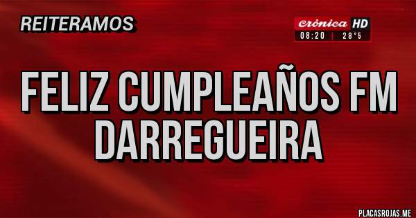 Placas Rojas - Feliz cumpleaños FM Darregueira