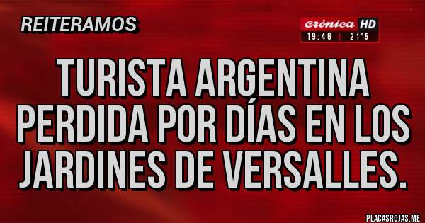 Placas Rojas - Turista argentina perdida por días en los jardines de Versalles.