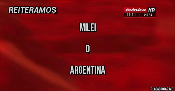 Placas Rojas - Milei

O

Argentina 