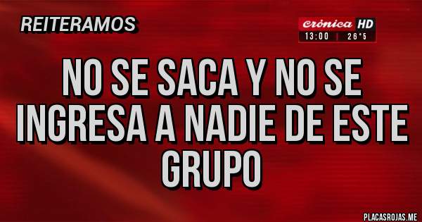Placas Rojas - No se saca y no se ingresa a nadie de este grupo
