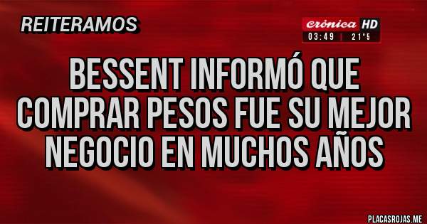 Placas Rojas - Bessent informó que comprar pesos fue su mejor negocio en muchos años
