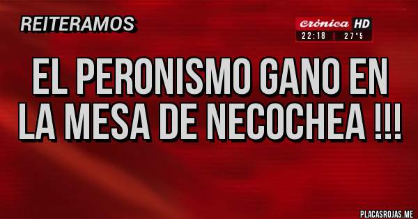Placas Rojas - EL PERONISMO GANO EN LA MESA DE NECOCHEA !!!  