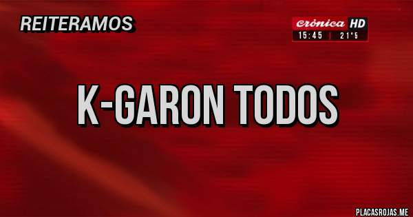 Placas Rojas - k-garon todos
