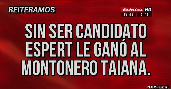 Placas Rojas - Sin ser candidato Espert le ganó al montonero Taiana.