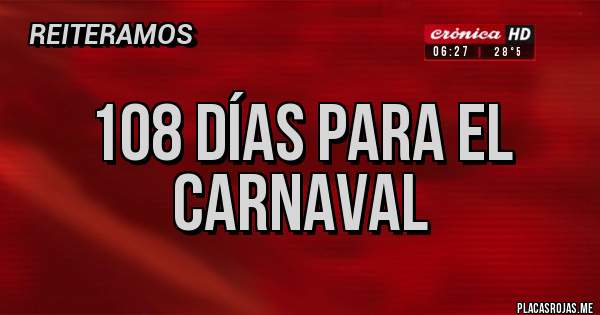 Placas Rojas - 108 días para el Carnaval 