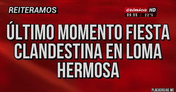 Placas Rojas - Último momento fiesta clandestina en loma hermosa 