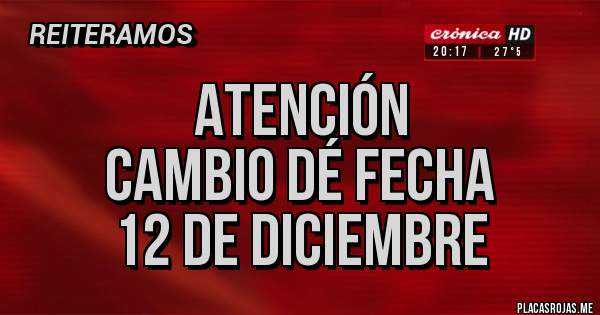 Placas Rojas - ATENCIÓN 
CAMBIO dé FECHA
12 de DICIEMBRE 